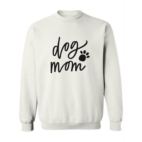Dog Mom! Sweatshirt Women -Image by Shutterstock, Female x-Large
