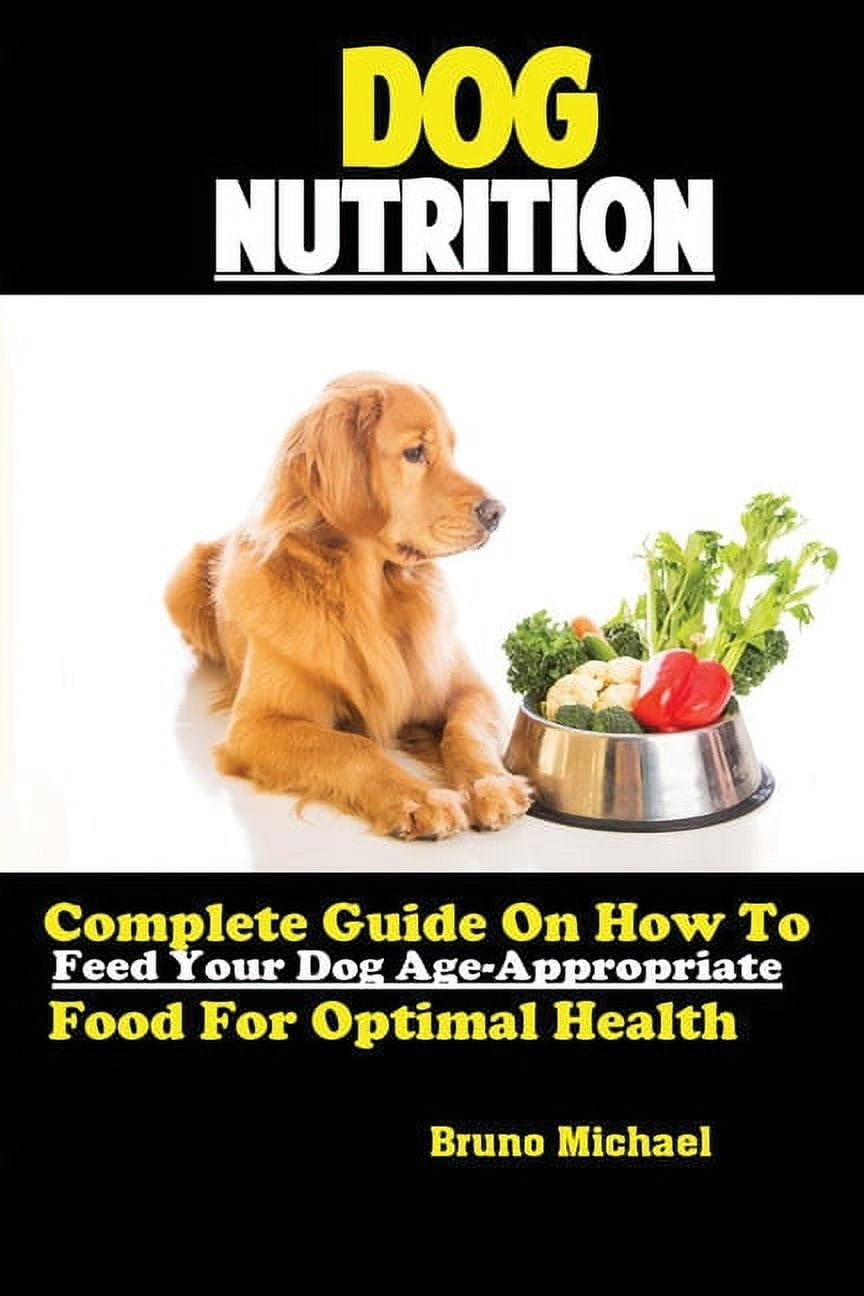 Dog Nutrition: Complete Guide On How To Feed Your Dog Age