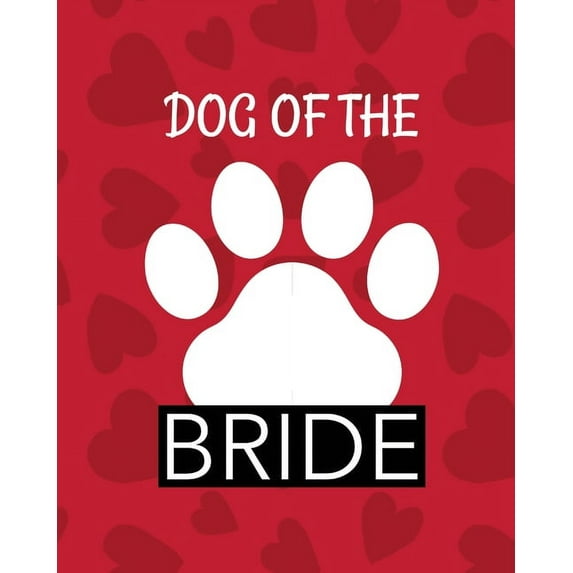 Dog Of The Bride: Best Man Furry Friend Wedding Dog Dog of Honor Country Rustic Ring Bearer Dressed To The Ca-nines I Do (Paperback)