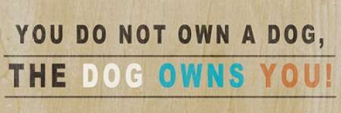 Dog Owns You I Canvas Art - Sd Graphics Studio (8 x 24)