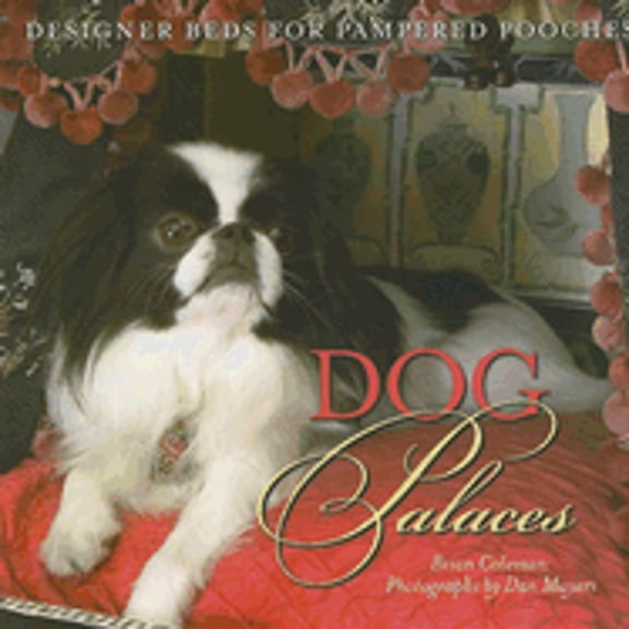 Pre-Owned Dog Palaces: Designer Beds for Pampered Pooches (Hardcover) 1423600231 9781423600237