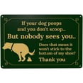 thumbnail image 1 of Dog Poop Scoop Nobody Sees You Sign - 12×8 Inches, Retro Security Metal Tin Sign, Vintage Safety Decor Business Home Art, 1 of 6