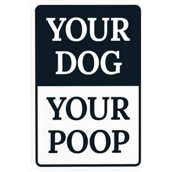 Your Dog Your Poop Warning Sign, No Dog Poop Security Metal Signs for Busines Home Outdoor Indoor Road Yard Garage Street Wall Caution Decor 8 x 12 Inch
