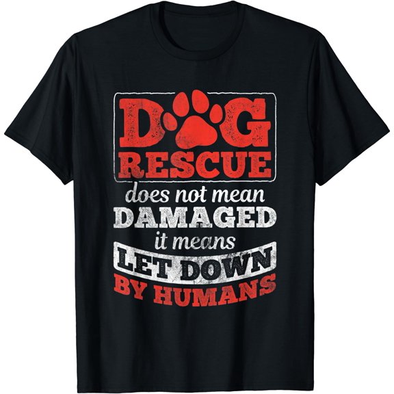 Dog Rescue Let Down By Humans Dog Owner Dog Rescue T-Shirt, Unisex T-Shirt