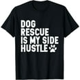 thumbnail image 1 of Dog Rescue is My Side Hustle Dogs Adopt Rescue animal Lover T-Shirt, 1 of 4