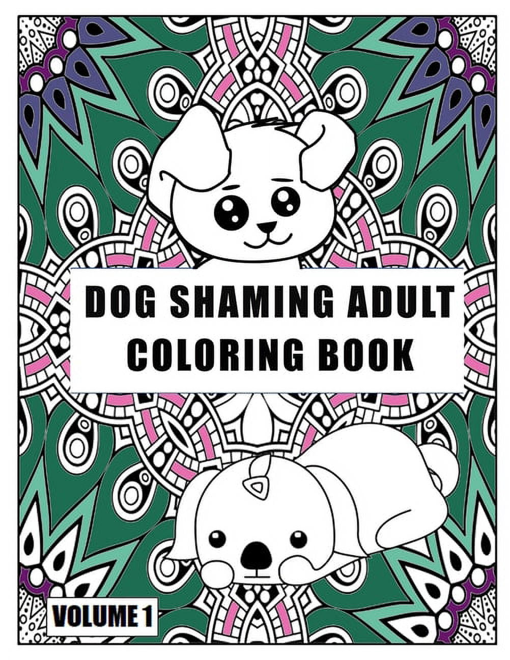 Dog Shaming Adult Coloring Book: Volume One: A Hilarious Coloring Book For Dog Lovers  Paperback  1675114579 9781675114575 Animal Fun Press
