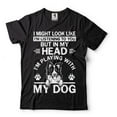thumbnail image 1 of Dog Shirts In My Head I'm Playing With My Dog Shirt Dog Owner Shirts Pet Lover Gifts Dog Shirts, 1 of 6
