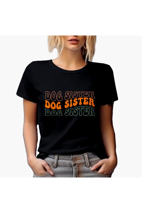 Dog Sister, Dog Parent, Owner or Lover Sisters Themed, Groovy Retro Wavy Text Merch Gift, Black T-Shirt, Small