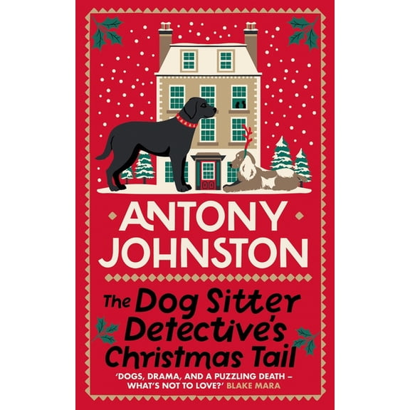 Dog Sitter Detective The Dog Sitter Detective's Christmas Tail: The Canine Cosy Crime Series, (Hardcover)