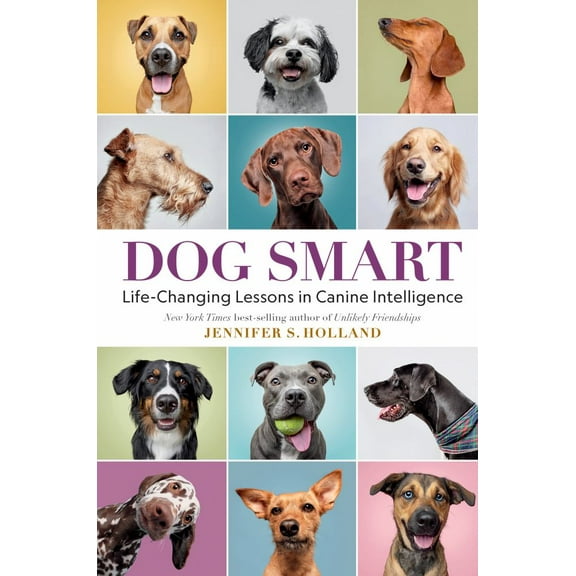 Dog Smart: Life-Changing Lessons in Canine Intelligence (Hardcover)