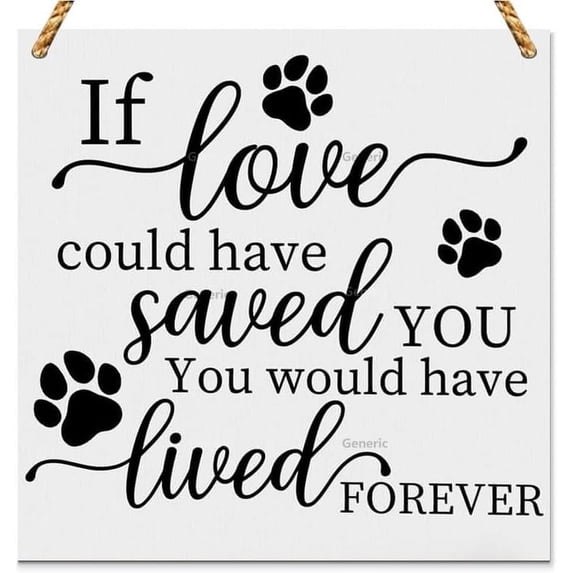 Dog Sympathy Gifts From Dogs Lover, Remembrance Gifts If Love Could Have Saved You Wooden Plaque Sign Decor Condolence Present Decorative Sign for Home Wood Sign Wooden Wall Decor 5 * 5 inch