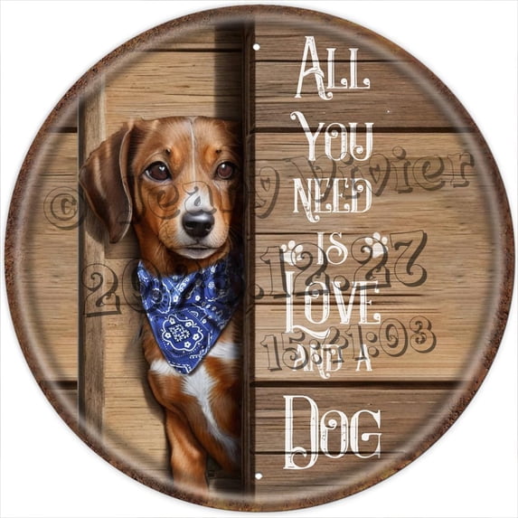 Dog Tin Signs - Dog Quotes Wall Decor - Dog Lover Gifts - All You Need is Love Sign - Puppy Wall Decor - Bedroom Decor - Pet Owner Gifts - Man Cave Decor, Round Hanging Sign 12x12 inches