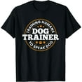 thumbnail image 1 of Dog Trainer Training Humans To Speak Dog Funny Dog Training T-Shirt, 1 of 3