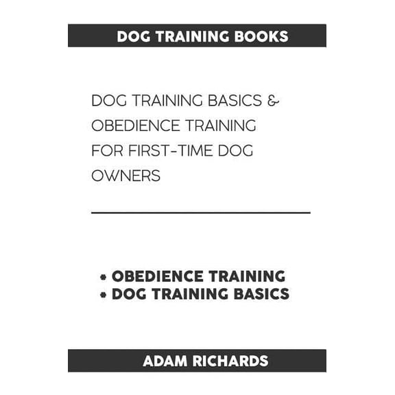 Dog Training Books: Dog Training Basics & Obedience Training for First-Time Dog Owners