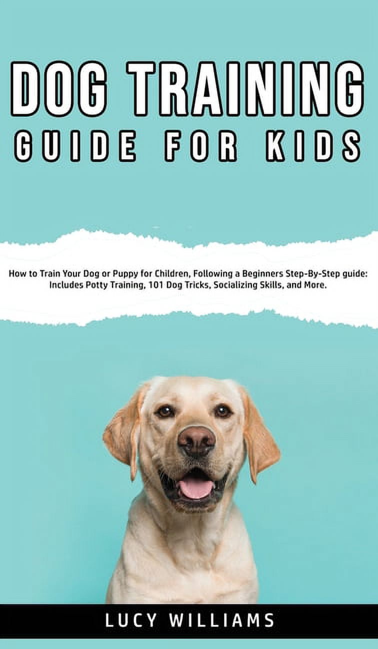 https://i5.walmartimages.com/seo/Dog-Training-Guide-Kids-How-Train-Your-Puppy-Children-Following-Beginners-Step-By-Step-guide-Includes-Potty-Training-101-Tricks-Socializing-Skills-Mo_86b1c21c-0eab-4982-a5f0-b52104fcb33b.5658628f0b377f757bf71e9f2508c8f2.jpeg