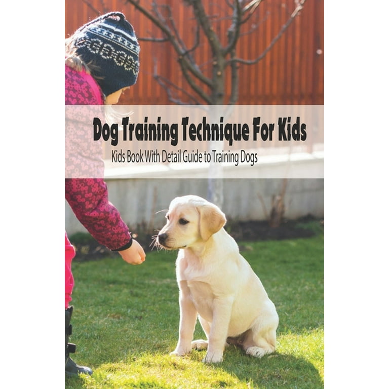 https://i5.walmartimages.com/seo/Dog-Training-Technique-For-Kids-Kids-Book-With-Detail-Guide-to-Training-Dogs-Dog-Training-Technique-For-Kids-Paperback-9798742989936_79942fa5-5fde-4cbb-9541-6ae7f5241b00.2076deeb4542becfbfb6c7119ace5f4c.jpeg?odnHeight=768&odnWidth=768&odnBg=FFFFFF