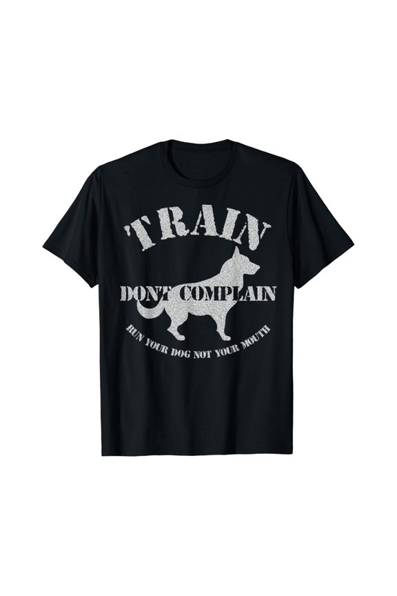 Dog Training Trainer Train Don T Complain T-Shirt