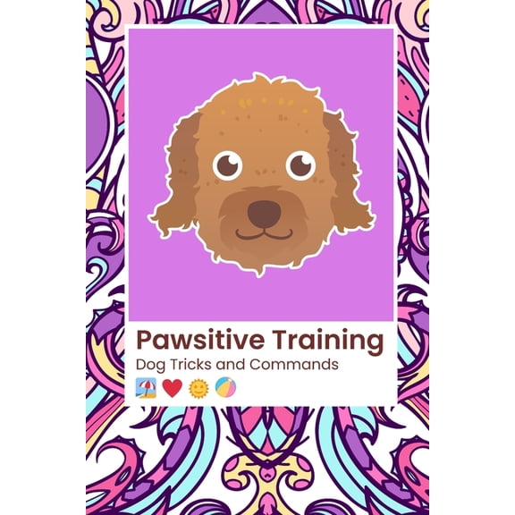 Dog Tricks The Pawsitive Training Revolution: Mastering Tricks & Commands for Every Dog: From Basic Obedience to Advanced Tricks: A Journey Through Positive Reinforcement and Bond-Building Strategies