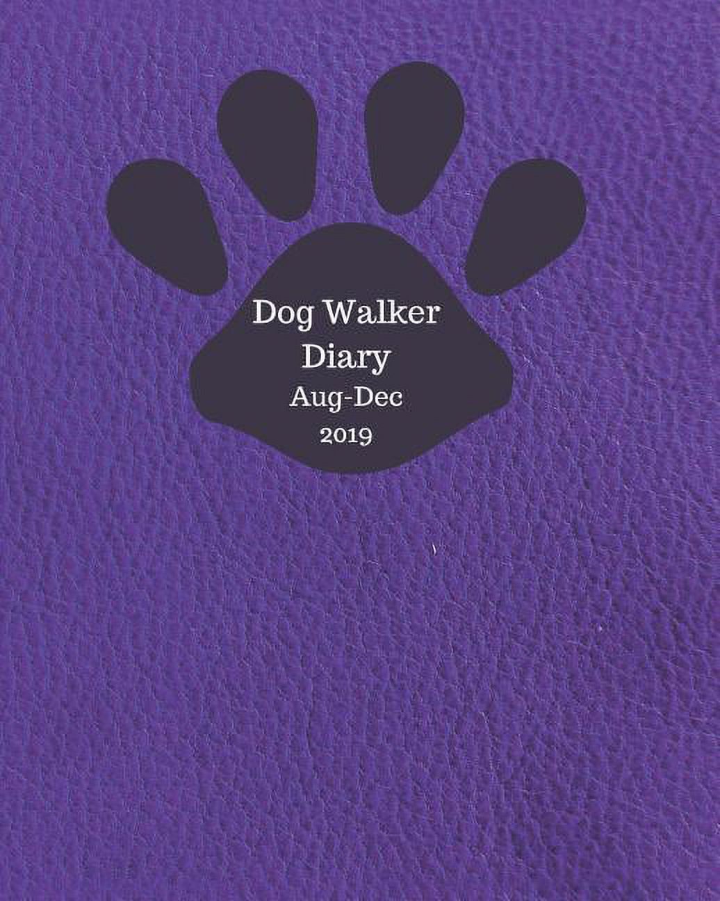 Dog Walker Diary Aug Dec 2019 : Appointment diary to record all your dog walking times & client details. Day to a page with hourly slots. Perfect for self employed pet sitters and dog walkers. Navy leather look design with black paw print (Paperback) - image 1 of 1