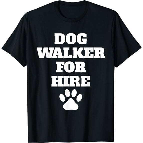 Dog Walker For Hire T-Shirt T-Shirt