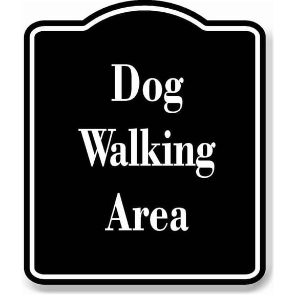 Dog Walking Area BLACK Aluminum Composite Sign 20''x24''