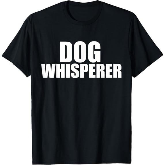 Dog Whisperer Funny Dog Trainer Dog Lovers Owners Gift T-ShirtMen's and women's gift, black and white T-shirt, size: Extra large S-4XL