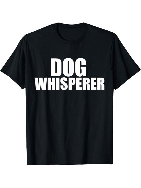 Dog Whisperer Funny Dog Trainer Dog Lovers Owners Gift T-ShirtMen's and women's gift, black and white T-shirt, size: Extra large S-4XL
