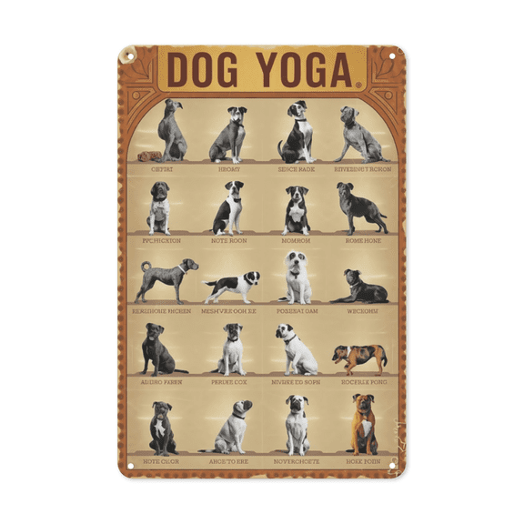 Dog Yoga Poses metal sign Pet Decor Zen Animal Art Perfect Hanging Studio Grooming Room With Mindfulness Theme Weatherproof Coating Canine Wellness Gift Dog Owner Friend 8x12 inch metal sign