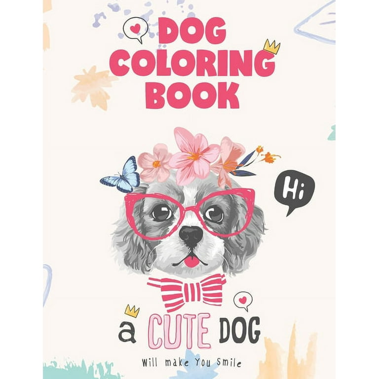 COLORING BOOK FOR KIDS AGES 4-8: CUTE DOG, By Mindfulness Coloring Artist  NEW 9781548817084