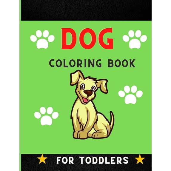 Dog coloring book for toddlers: A collection of Funny & super easy puppies coloring pages for kids & toddlers, boys & girls . Book for animal lovers