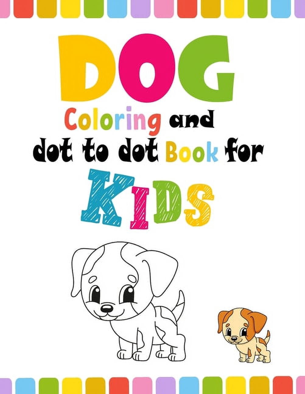 Dog coloring and dot to dot book for kids: Cute Coloring Books for Kids, Dog Activity Book for Kids, For Kids Of All Ages Featuring, Fantastic Activity Book and Great Gift for Boys (Paperback)