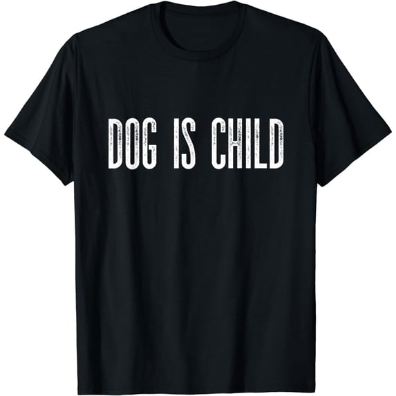 Dog is child dog mom clothing T-Shirt