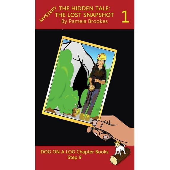 Dog on a Log Chapter Books The Hidden Tale 1 (The Lost Snapshot) Chapter Book: Sound-Out Phonics Books Help Developing Readers, including Students , Book 44, (Hardcover)