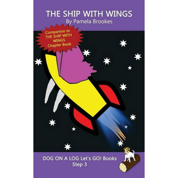 Dog on a Log Let's Go! Books The Ship With Wings: Sound-Out Phonics Books Help Developing Readers, including Students with Dyslexia, Learn to Read (S, Book 14, (Paperback)