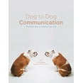 thumbnail image 1 of Pre-Owned Dog to Dog Communication: The Right Way to Socialize Your Dog (Paperback) 1599210886 9781599210889, 1 of 1