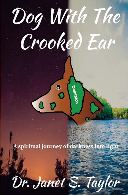 Dog with the Crooked Ear: A Spiritual Journey of Darkness into Light ...
