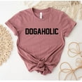 thumbnail image 1 of Dogaholic T-shirt Women's Dog Shirt Tee Lover Gift Mom Shirts Trainer Animal Rescue Pet Parent Funny Paw For, 1 of 3