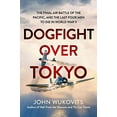 thumbnail image 1 of Pre-Owned Dogfight Over Tokyo: The Final Air Battle of the Pacific and the Last Four Men to Die in World War II (Hardcover) 0306922053 9780306922053, 1 of 1