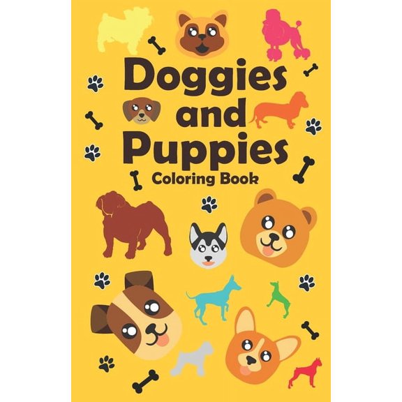 Doggies and Puppies Coloring Book: a funny and cute dogs and puppies Coloring Book for Kids (Paperback)