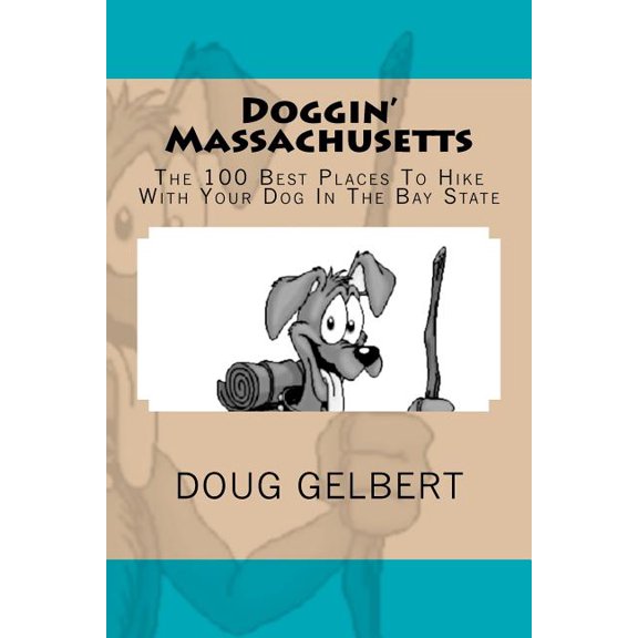 Hikewithyourdog.com Guidebooks Doggin' Massachusetts: The 100 Best Places To Hike With Your Dog In The Bay State, (Paperback)