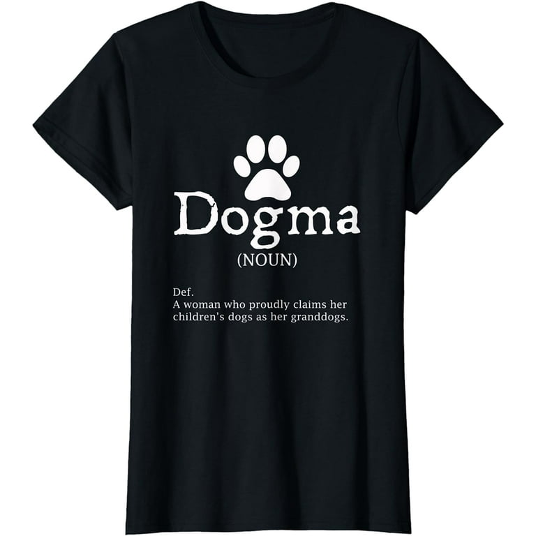 Dogma Definition - Grandma Of Dogs Shirt Dogma Definition - Grandma Of Dogs Shirt