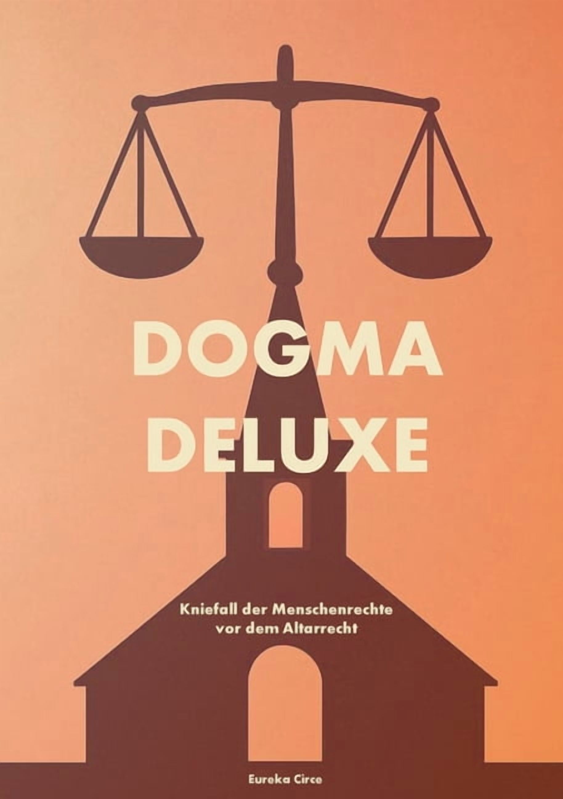 Dogma Deluxe: Kniefall der Menschenrechte vor dem Altarrecht, (Paperback)