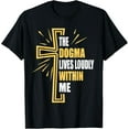 thumbnail image 1 of Dogma Lives Loudly Within Me Catholic Conservative Eucharist T-Shirt, 1 of 3