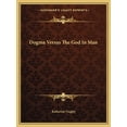 thumbnail image 1 of Dogma Versus The God In Man (Paperback), 1 of 1