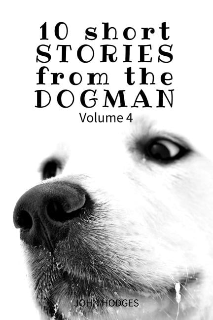 10 Short STORIES from the DOGMAN Vol. 4