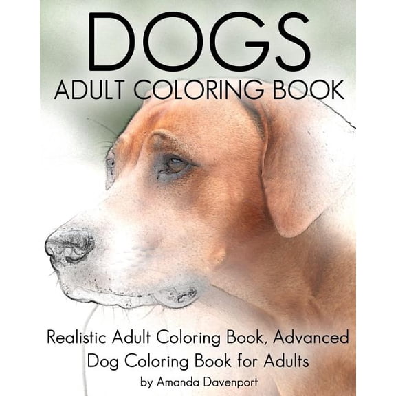 Realistic Animals Coloring Book: Dogs Adult Coloring Book: Realistic Adult Coloring Book, Advanced Dog Coloring Book for Adults (Paperback)