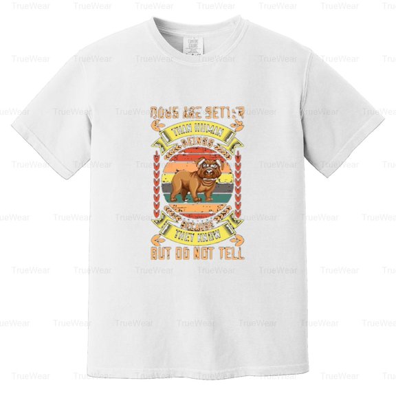 Dogs Are Better Than Human, Funny, Pet Owner, Canine Love, Introvert Comfort Color T-Shirt Unisex, up to 4XL