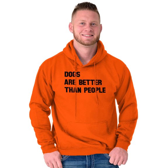 Dogs Are Better Than People Dog Owner Unisex Plus Size Hoodie Brisco Brands 3X
