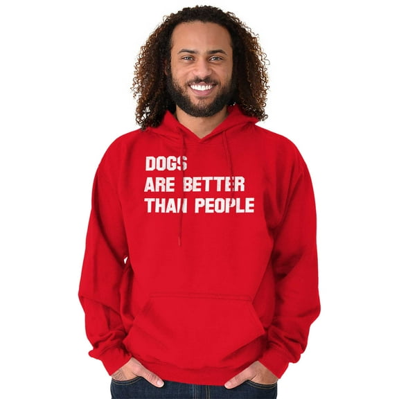 Dogs Are Better Than People Dog Owner Unisex Plus Size Hoodie Brisco Brands 3X