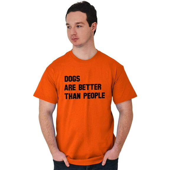 Dogs Are Better Than People Dog Owner Plus Size Crewneck Graphic Tee Shirt Brisco Brands 5X